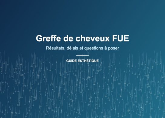 Greffe de cheveux FUE : résultats, délais et questions à poser